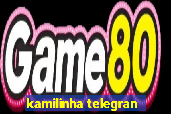 kamilinha telegran